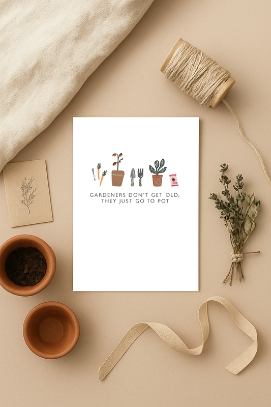 Gardeners Don’t Get Old Card